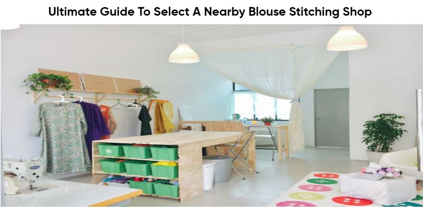 Selecting the Perfect Blouse Stitching Shop Near Me: Ultimate Guide